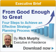 Executive Brief: From Good Enough to Great - Four Steps to Achieve an Effective Strategic Planning Process