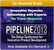 On-Demand Event: PIPELINE 2013 -- The Online Conferece for Innovative Product Development
