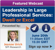 Featured Webcast: Leadership in Large Professional Services Organizations: Dwell or Excel