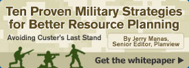 Whitepaper: Ten Proven Military Strategies for Better Resource Planning Whitepaper: Ten Proven Military Strategies for Better Resource Planning