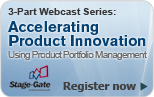 Stage-Gate Webcast Series: Accelerating Product Innovation Using Product Portfolio Management Stage-Gate Webcast Series: Accelerating Product Innovation Using Product Portfolio Management